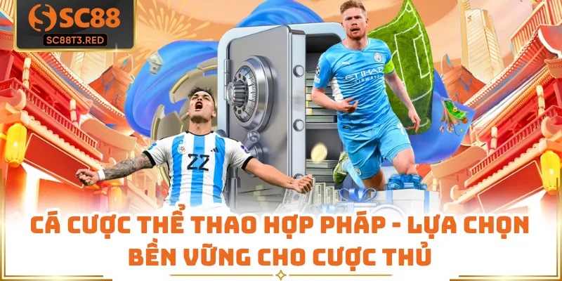Cá Cược Thể Thao Hợp Pháp - Lựa Chọn Bền Vững Cho Cược Thủ